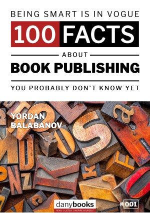 Being Smart Is In Vogue: 100 Facts About Book Publishing You Probably Don't Know Yet